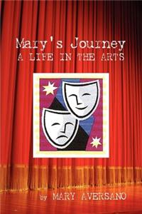 Mary's Journey a Life in the Arts