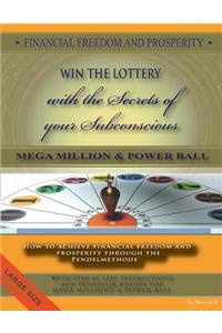 FINANCIAL FREEDOM AND PROSPERITY-How to win the Lottery-MegaMillions-Powerball-: How to achieve financial freedom and prosperity through the Pendelmethode