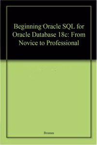 Beginning Oracle SQL for Oracle Database 18c: From Novice to Professional