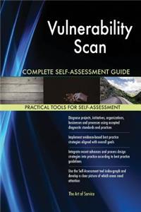 Vulnerability Scan Complete Self-Assessment Guide