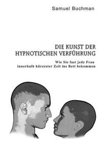 Die Kunst der Hypnotischen Verführung
