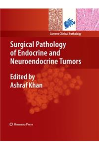 Surgical Pathology of Endocrine and Neuroendocrine Tumors