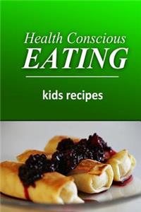 Health Conscious Eating - Kids Recipes
