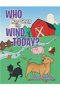 Who Has Seen the Wind, Today?