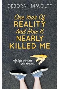 One Year of Reality and How It Nearly Killed Me