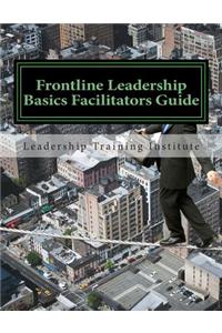 Frontline Leadership Basics Facilitators Guide