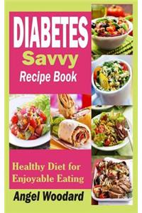 Diabetes Savvy Recipe Book