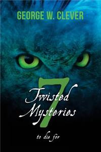 7 Twisted Mysteries