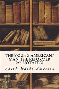 The Young American/Man the Reformer (annotated)