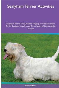 Sealyham Terrier Activities Sealyham Terrier Tricks, Games & Agility. Includes: Sealyham Terrier Beginner to Advanced Tricks, Series of Games, Agility and More
