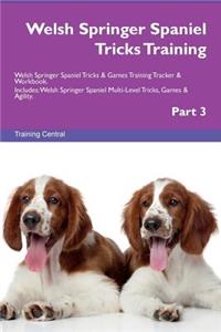 Welsh Springer Spaniel Tricks Training Welsh Springer Spaniel Tricks & Games Training Tracker & Workbook. Includes