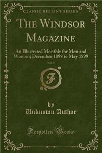 The Windsor Magazine, Vol. 9: An Illustrated Monthly for Men and Women; December 1898 to May 1899 (Classic Reprint)