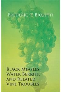 Black Measles, Water Berries, and Related Vine Troubles