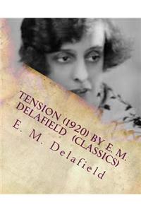 Tension (1920) by E. M. Delafield (Classics)