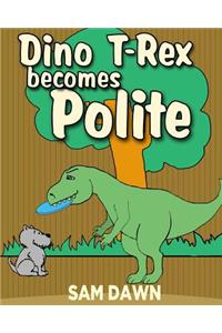 Dino T-Rex Becomes Polite