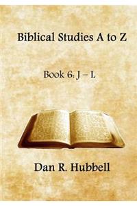 Biblical Studies A to Z, Book 6: J - L