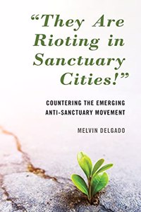 They Are Rioting in Sanctuary Cities!