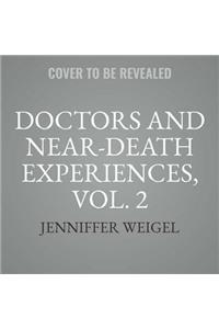 Doctors and Near-Death Experiences, Vol. 2 Lib/E