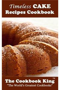 Timeless CAKE Recipes Cookbook