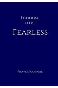 I Choose to Be Fearless Prayer Journal