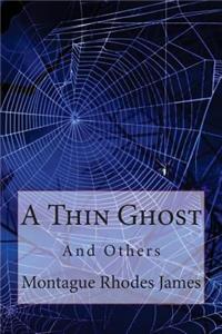 A Thin Ghost and Others Montague Rhodes James