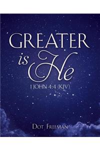 Greater Is He