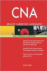 Cna: Red-hot Career Self Assessment Guide; 1184 Real Interview Questions