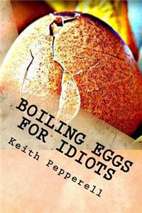 Boiling Eggs for Idiots