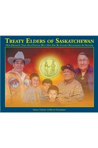 Treaty Elders of Saskatchewan: Our Dream Is That Our Peoples Will One Day Be Clearly Recognized as Nations