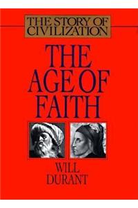 The Age of Faith: Vol 4 (The Story of Civilization, 4)