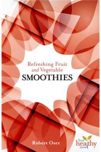 Refreshing Fruit and Vegetable Smoothies