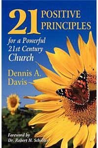 Twenty-one Positive Principles for a Powerful Twenty-first Century Church