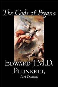 Gods of Pegana by Edward J. M. D. Plunkett, Fiction, Classics, Fantasy, Horror