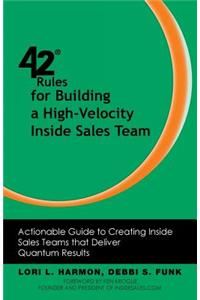 42 Rules for Building a High-Velocity Inside Sales Team