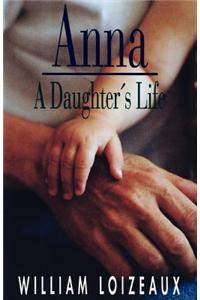 Anna: A Daughters Life