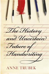 History and Uncertain Future of Handwriting