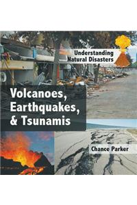 Volcanoes, Earthquakes, & Tsunamis