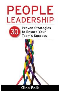 People Leadership: 30 Proven Strategies to Ensure Your Team's Success