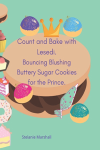 Count and Bake with Lesedi. Bouncing Blushing Buttery Sugar Cookies for the Prince.