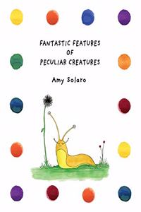 Fantastic Features of Peculiar Creatures