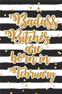 Badass Bitches Are Born In February