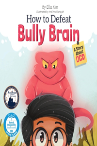 How to Defeat Bully Brain