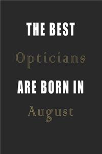 The best Opticians are born in August journal: Lined Opticians Diary Notebook, Journal or Planner and Opticians Gift, Thank You Gift for Opticians or Gift Idea for Retirement