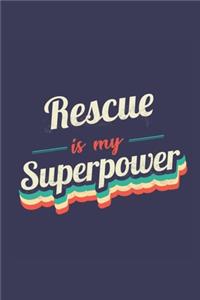 Rescue Is My Superpower: A 6x9 Inch Softcover Diary Notebook With 110 Blank Lined Pages. Funny Vintage Rescue Journal to write in. Rescue Gift and SuperPower Retro Design Sl