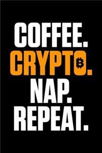 Coffee. Crypto. Nap. Repeat: Coffee Crypto Nap Repeat Funny Cryptocurrency Blank Composition Notebook for Journaling & Writing (120 Lined Pages, 6" x 9")