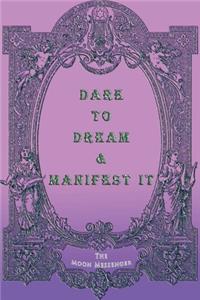 Dare to Dream and Manifest It