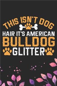 This Isn't Dog Hair It's American Bulldog Glitter