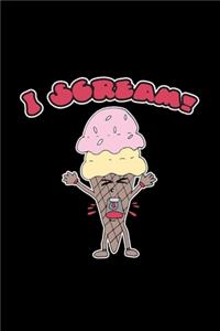 I scream