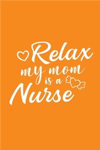 Relax - My Mom Is A Nurse