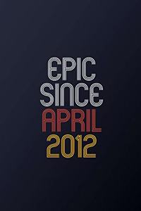 Epic Since April 2012